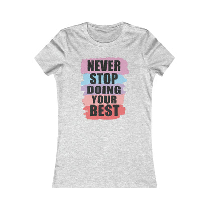 Never Stop Doing Your Best Women's Favorite Tee