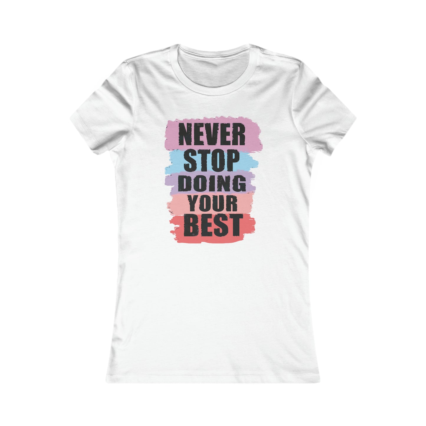 Never Stop Doing Your Best Women's Favorite Tee