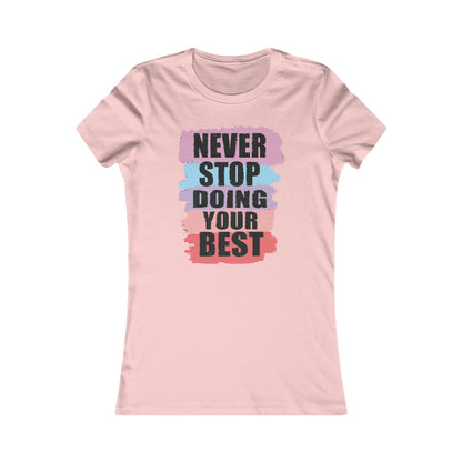 Never Stop Doing Your Best Women's Favorite Tee